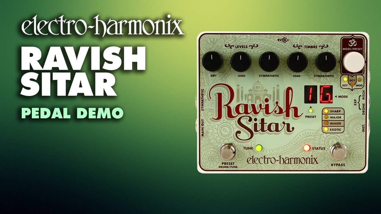 Electro-Harmonix Ravish Sitar Emulator (EHX Pedal Demo) - YouTube