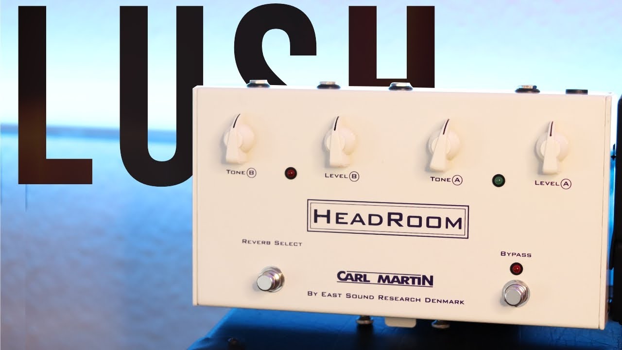 Carl Martin HeadRoom Demo // Lush Genuine Spring Reverb - YouTube