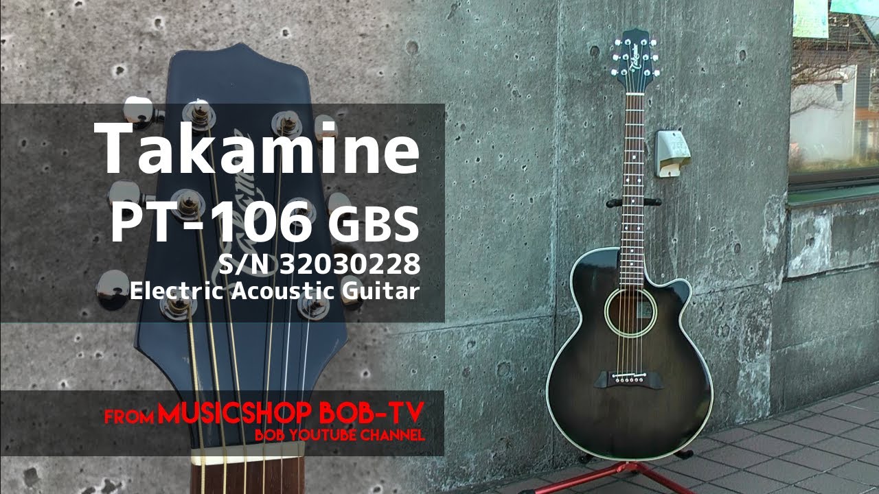 Takamine PT-106 GBS S/N 32030228 【商品紹介・メンテナンス記録