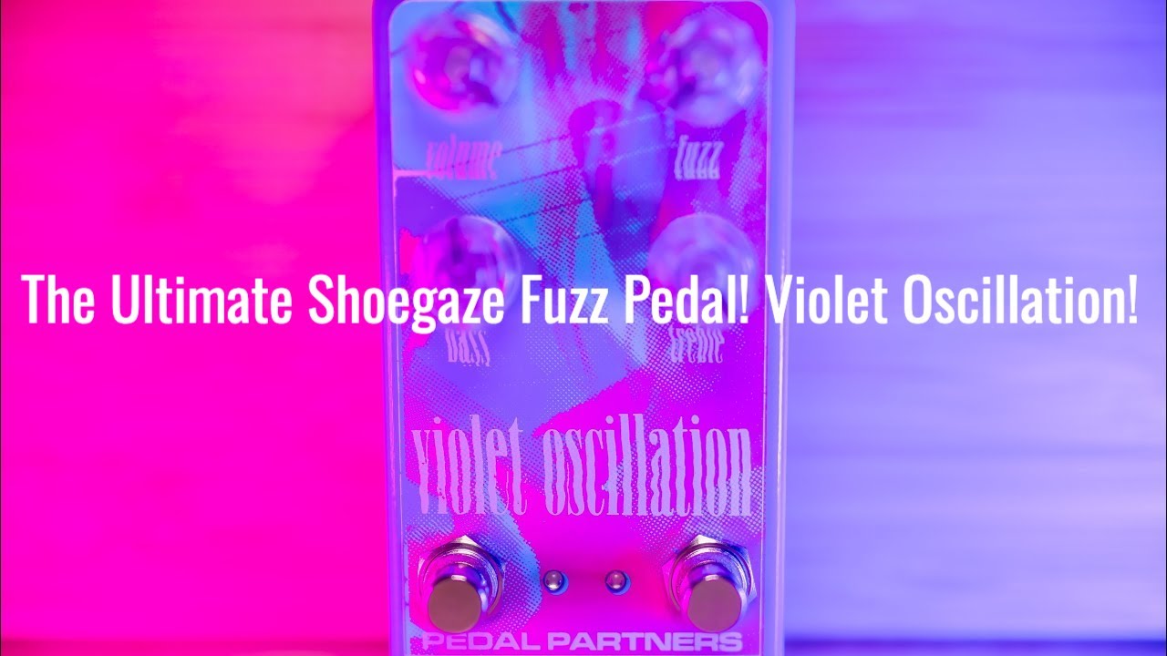 The Ultimate Shoegaze Fuzz Pedal! Violet Oscillation! - YouTube