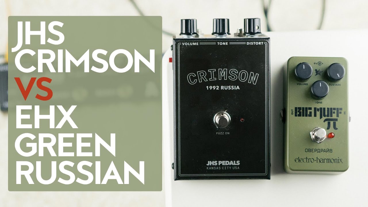 JHS Crimson vs Electro Harmonix Green Russian Big Muff Reissue