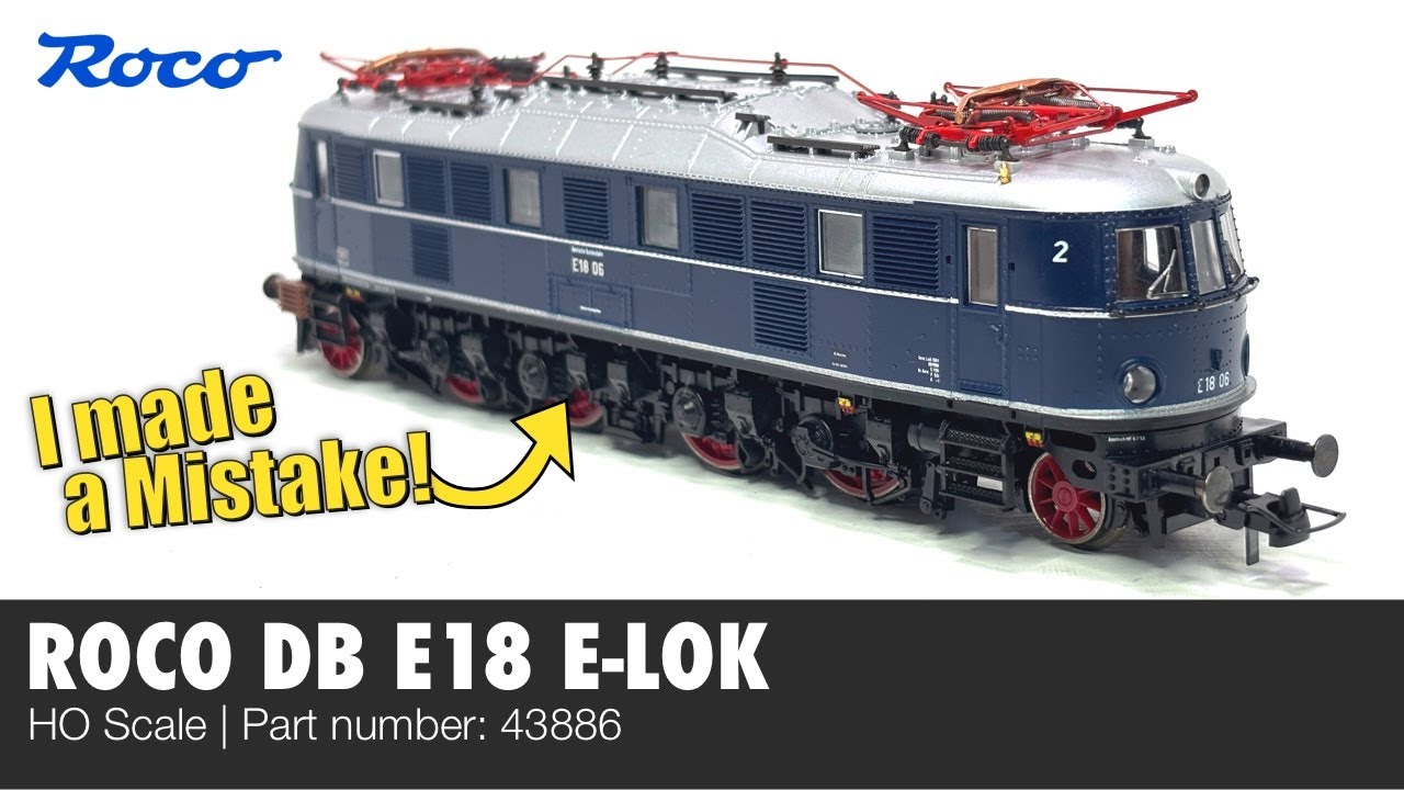 I MADE A MISTAKE - Roco DB E18 Electric Locomotive | HO Scale