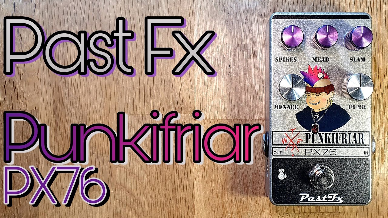 Past Fx Punkifriar PX76 overdrive/fuzz - YouTube