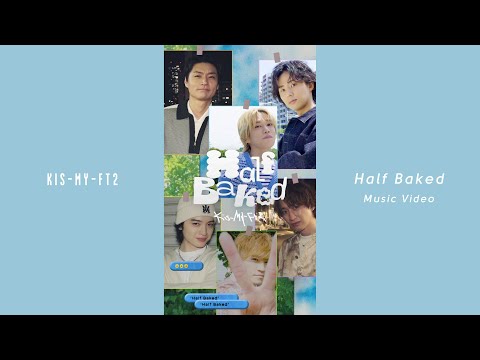 Kis-My-Ft2 / Half Baked [Music Video] - YouTube