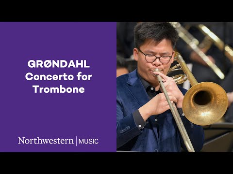 Grøndahl - Concerto for Trombone - Northwestern University