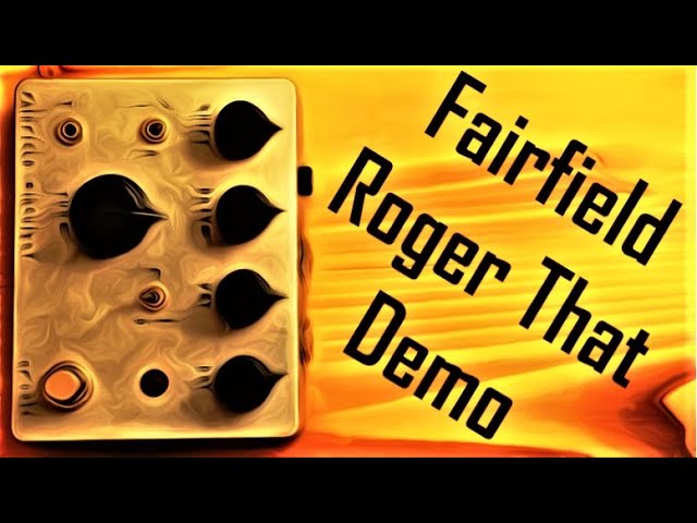 Fairfield Circuitry Roger That Demo - YouTube