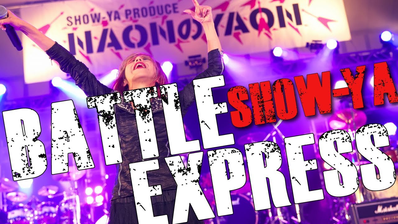 SHOW-YA - BATTLE EXPRESS ＠Live『NAONのYAON 2019』 - YouTube