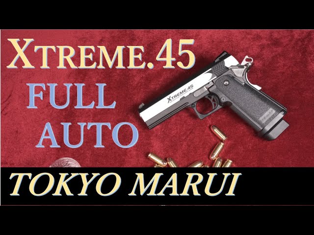 Xtreme.45 ガス フルオート / 東京マルイ - YouTube