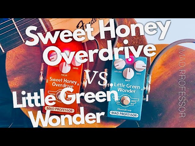 MAD PROFESSOR Sweet Honey Overdrive vs. Little Green Wonder