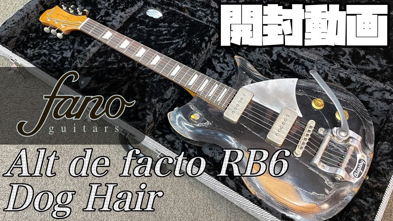 開封の儀！fano guitars Alt de facto RB6 Dog Hair【商品紹介@Guitar