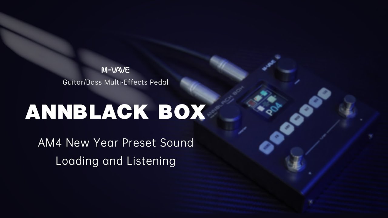M-VAVE ANNBLACK BOX AM4 New Year Preset｜Import & Tone Preview