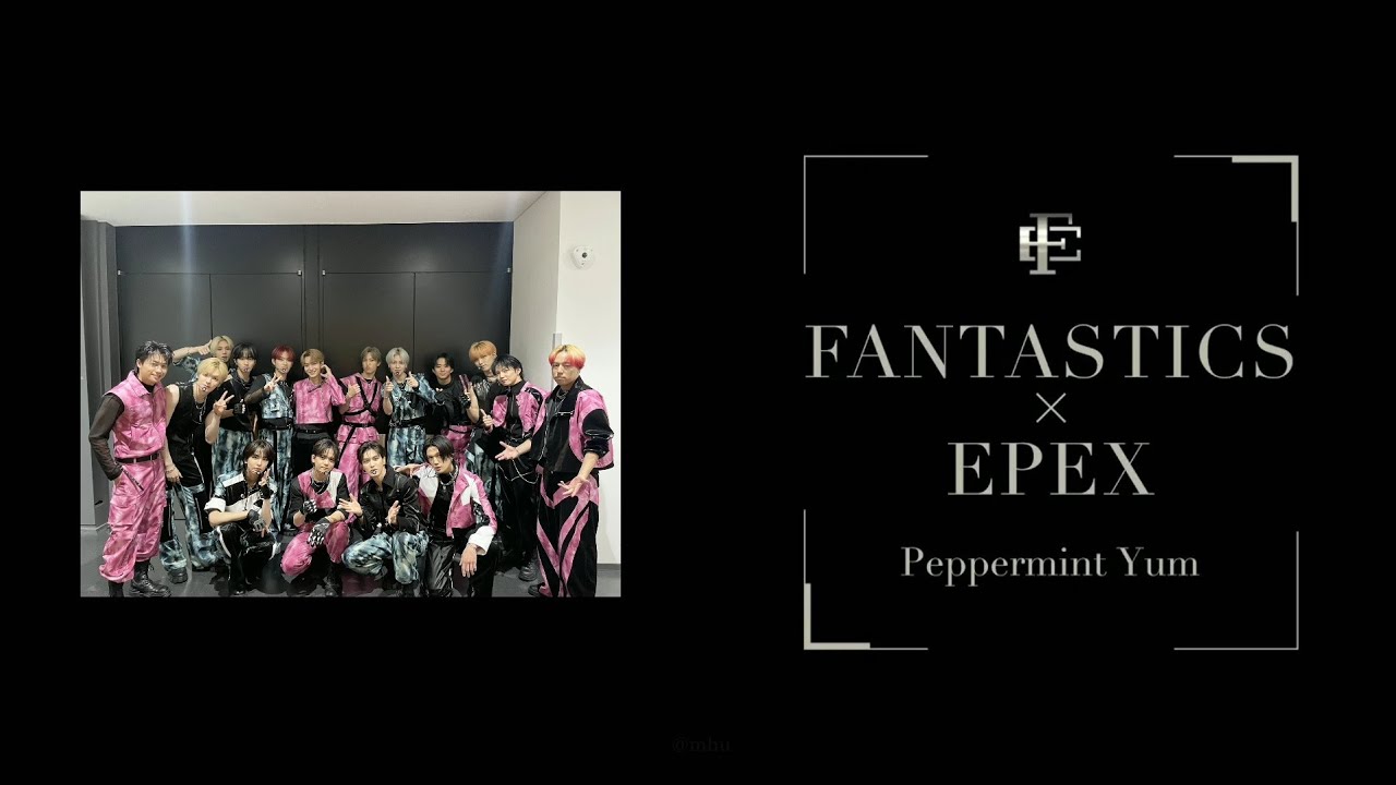 FANTASTICS X EPEX -「Peppermint Yum」 [D.LEAGUE Special