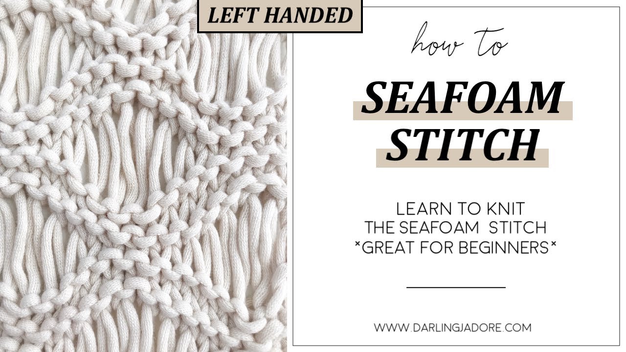 LEFT-HANDED] Seafoam Knit Stitch / Easy Knit Stitch Drop Stitch