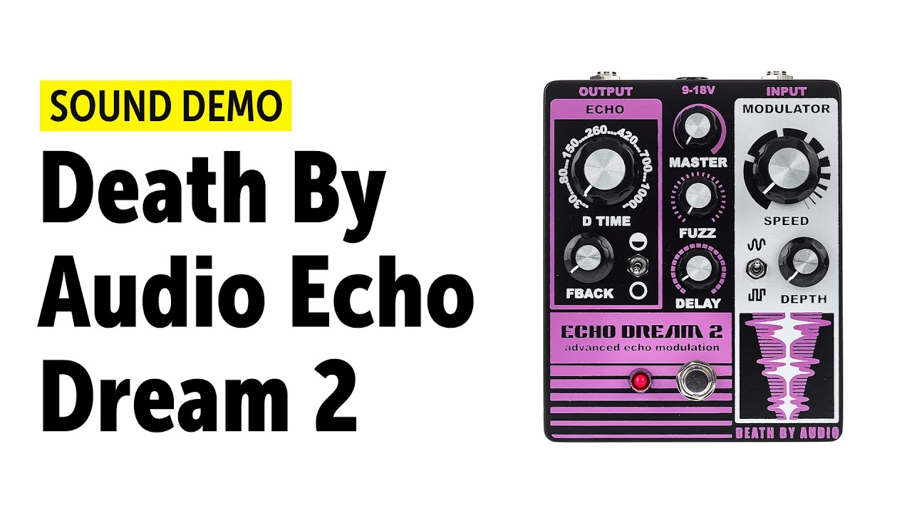 Death By Audio Echo Dream 2 Sound Demo (no talking) - YouTube
