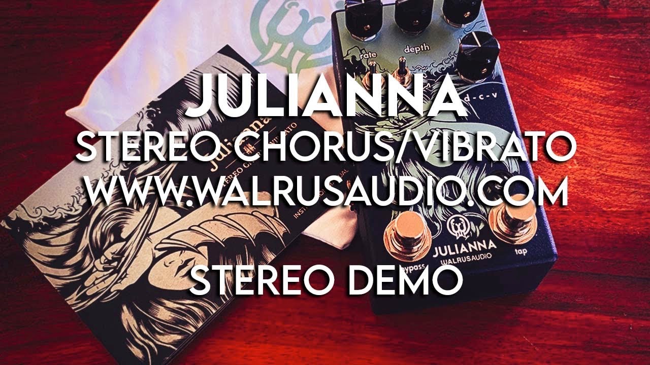 Walrus Audio: JULIANNA Stereo Chorus / Vibrato - STEREO DEMO - YouTube