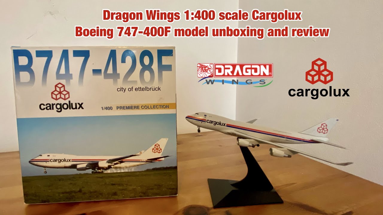 Dragon Wings 1:400 scale Cargolux Boeing 747-400F model unboxing