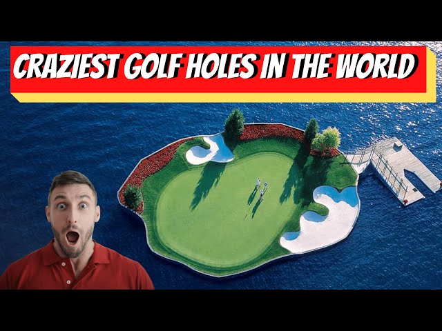 The Craziest Golf Holes In The World | Breaking down The Most