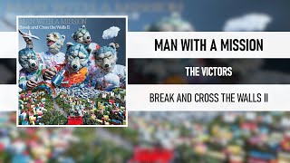 MAN WITH A MISSION - THE VICTORS [BREAK AND CROSS THE WALLS II