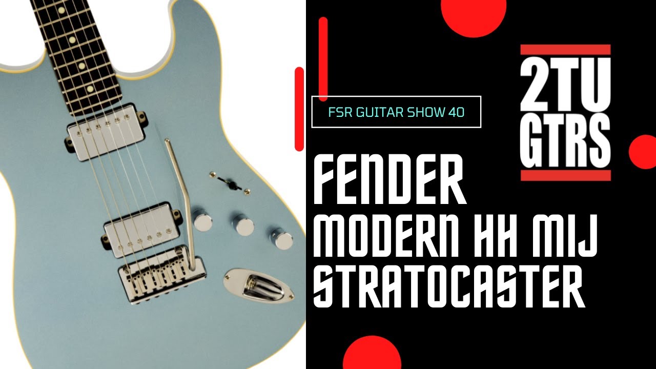 2tu Guitars FSR Guitar Show : Episode 40 - Fender MIJ Modern HH