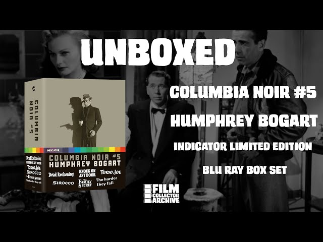 UNBOXED | Columbia Noir #5: Humphrey Bogart | Indicator Limited