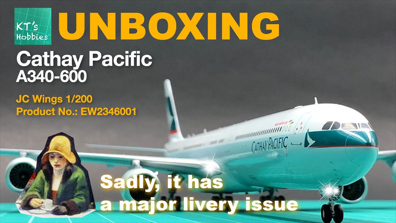 JC Wings 1/200 Cathay Pacific A340-600 Unboxing and Review - YouTube