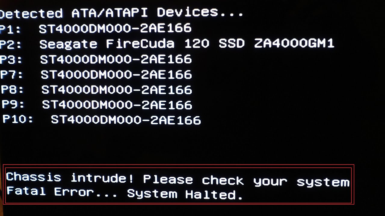 Chassis intrude! Please check your system Fatal Error  System