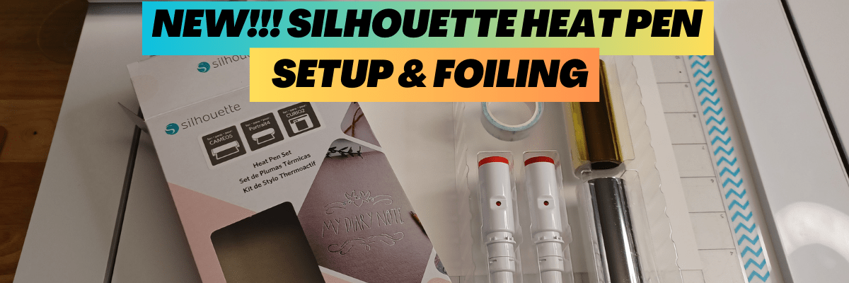 New! Silhouette Heat Pen Setup & Foiling - Silhouette Secrets