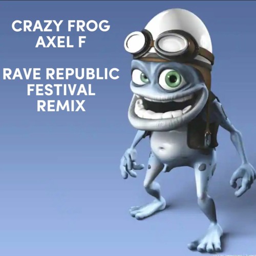 Stream Crazy Frog - Axel F (Rave Republic Festival Mix) by Rave