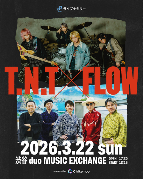 ライブナタリー “T．N．T × FLOW” sponsored by