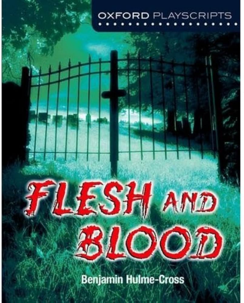 Flesh and Blood (Oxford Playscripts) : Hulme-Cross, Benjamin