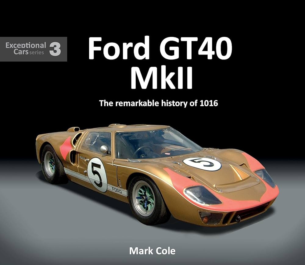 Amazon | Ford GT40 Mk II: The remarkable history of 1016