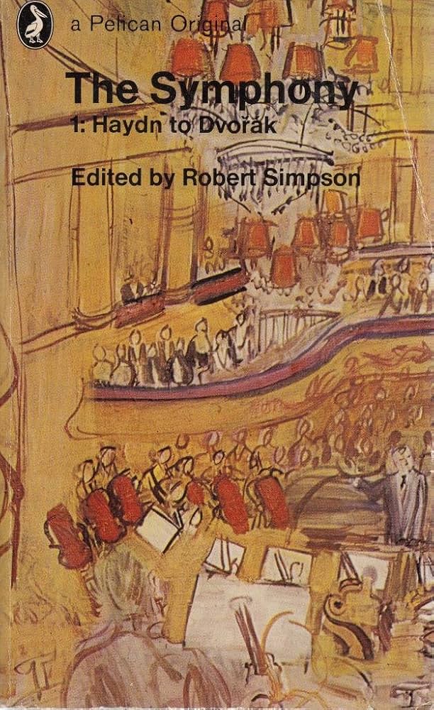 The Symphony: Volume 1: Haydn to Dvorak: Simpson, Robert