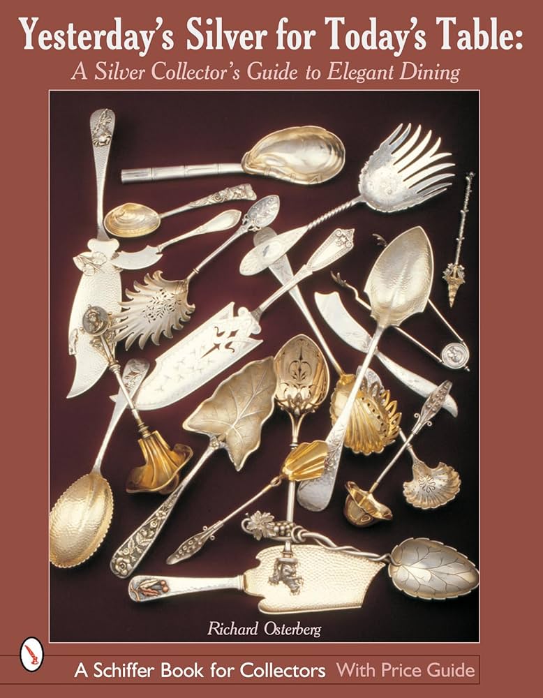 Yesterday's Silver for Today's Table: A Silver Collector's Guide
