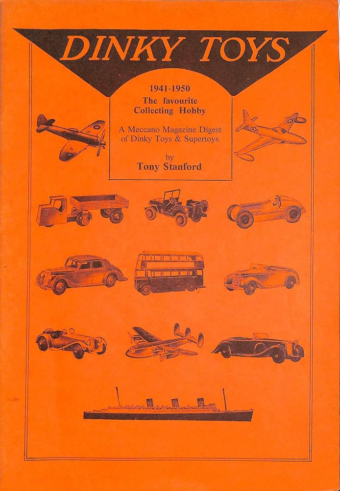 DINKY TOYS 1941-1950 - A MECCANO MAGAZINE DIGEST OF DINKY TOYS AND
