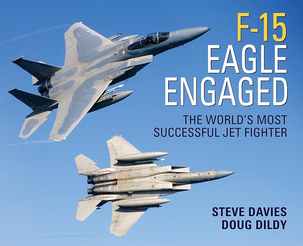 F-15 Eagle Engaged: The world's most successful jet fighter