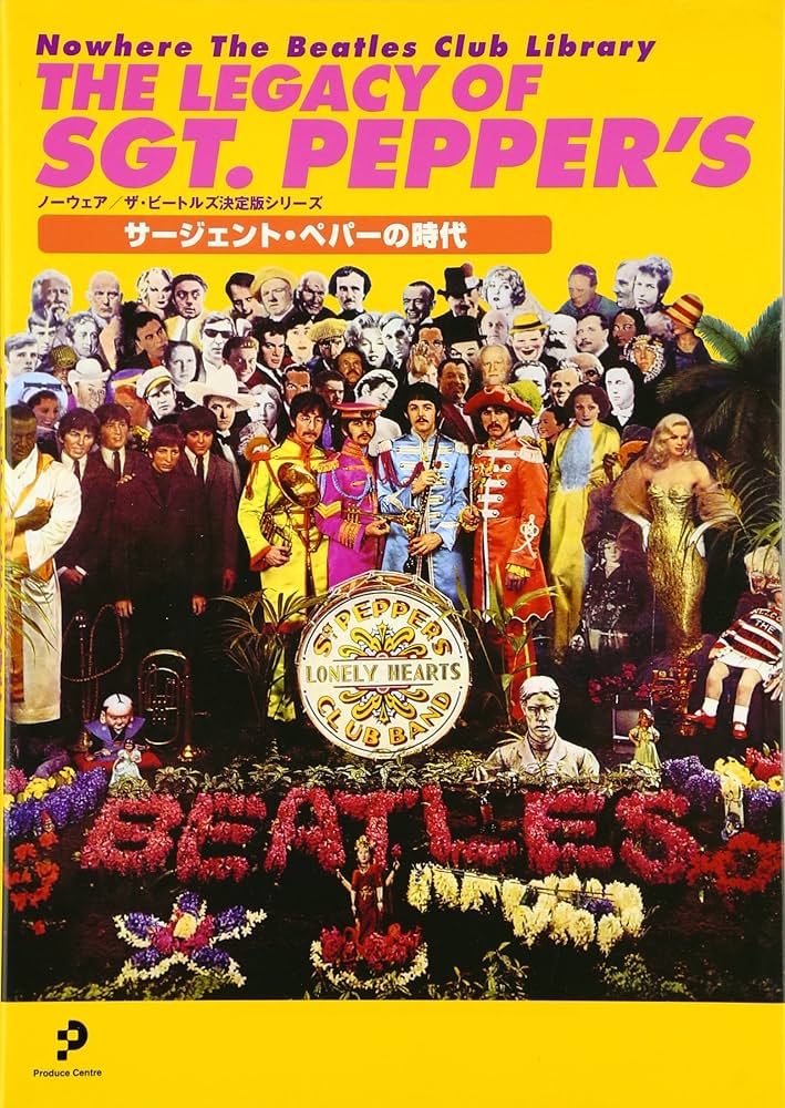 THE LEGACY OF SGT. PEPPER'S−サージェント・ペパーの時代 （Nowhere