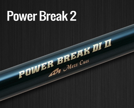 Power Break 2｜Break｜POOL TECHNOLOGY｜Mezz Cues: High Quality