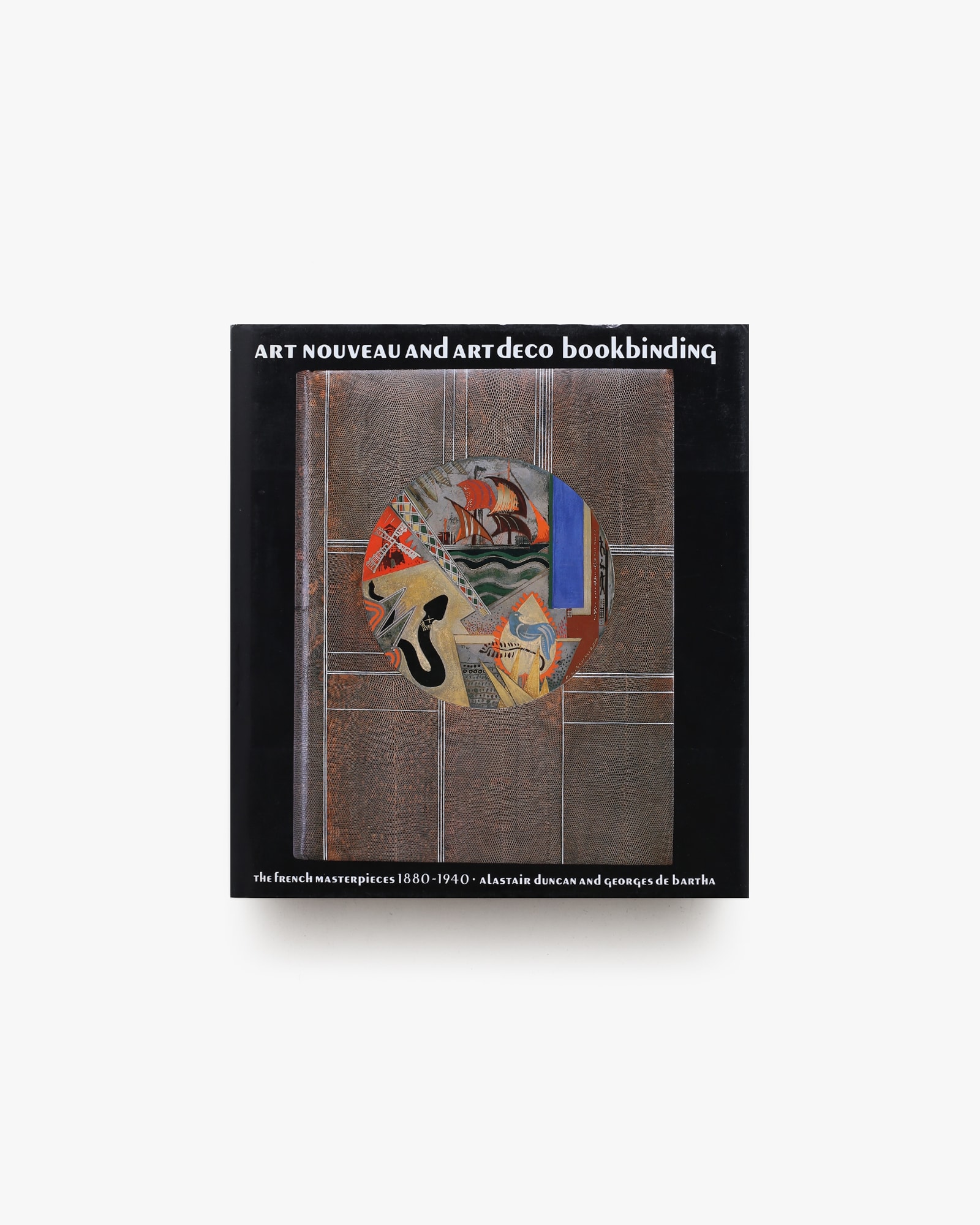 Art Nouveau and Art Deco Bookbinding: The French Masterpieces 1880