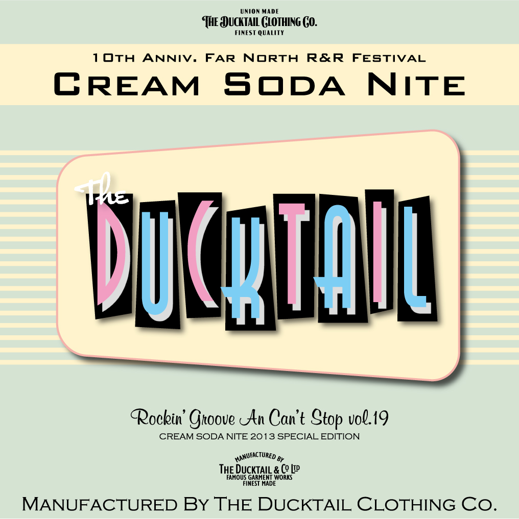 CREAM SODA NITE終了 & DJスケジュール : THE DUCKTAIL CLOTHING CO.