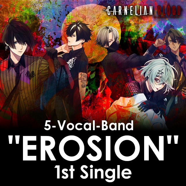 5-Vocal-Band “EROSION” 1st Single from CARNELIAN BLOOD「From a