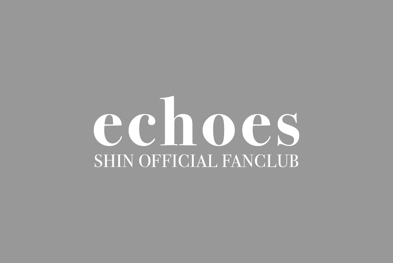 SHIN OFFICIAL FANCLUB echoes