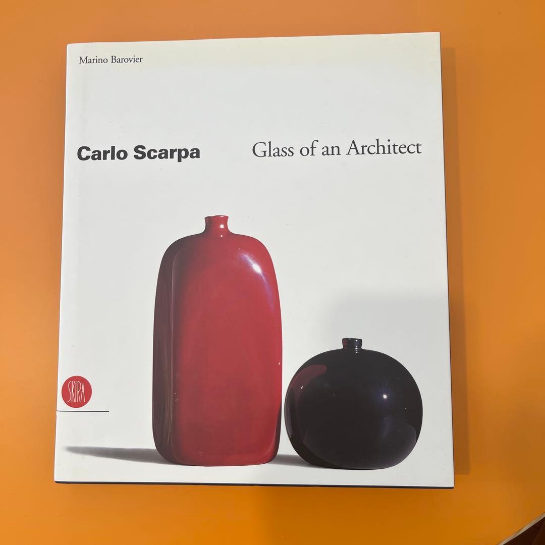 書 Carlo Scarpa: Glass of an Architect カルロ・スカルパ Carlo Scarpa Glass of an Architect ｜ 建築・工芸